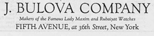 J.Bulova Makers of the Famous Lady Maxim and Rubaiyat watches